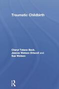 Beck / Driscoll / Watson |  Traumatic Childbirth | Buch |  Sack Fachmedien