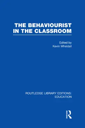 Wheldall |  The Behaviourist in the Classroom | Buch |  Sack Fachmedien