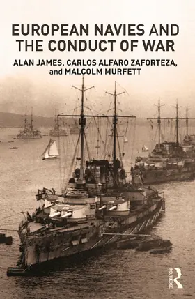 Alfaro-Zaforteza / James / Murfett |  European Navies and the Conduct of War | Buch |  Sack Fachmedien