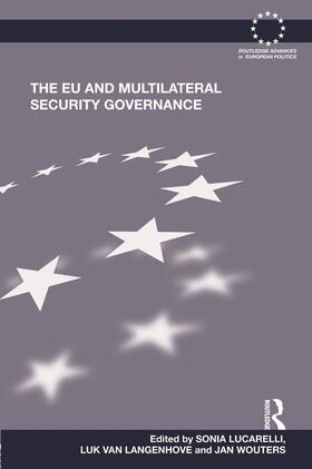 Lucarelli / Van Langenhove / Wouters | The EU and Multilateral Security Governance | Buch | 978-0-415-67930-5 | sack.de
