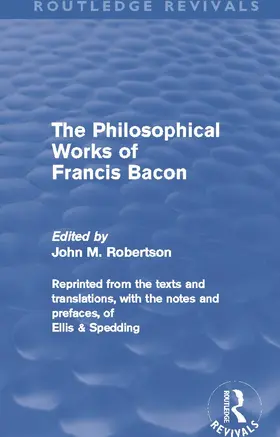 Robertson | The Philosophical Works of Francis Bacon | Buch | 978-0-415-67960-2 | sack.de