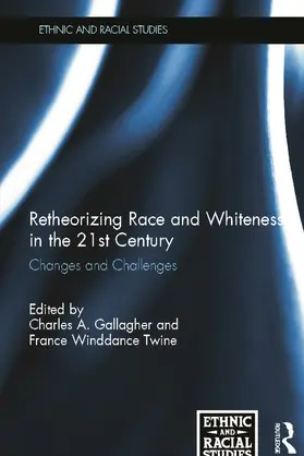 Gallagher / Winddance Twine |  Retheorizing Race and Whiteness in the 21st Century | Buch |  Sack Fachmedien