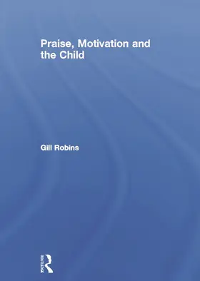 Robins |  Praise, Motivation and the Child | Buch |  Sack Fachmedien