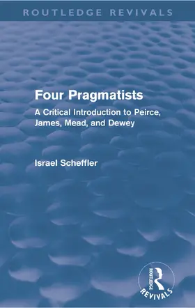 Scheffler | Four Pragmatists | Buch | 978-0-415-68179-7 | sack.de