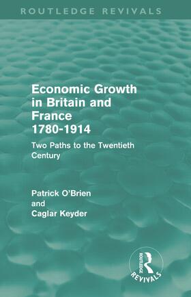 O'Brien / Keyder |  Economic Growth in Britain and France 1780-1914 (Routledge Revivals) | Buch |  Sack Fachmedien
