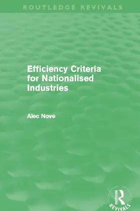 Nove |  Efficiency Criteria for Nationalised Industries (Routledge Revivals) | Buch |  Sack Fachmedien