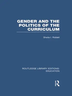 Riddell |  Gender and the Politics of the Curriculum (RLE Edu F) | Buch |  Sack Fachmedien