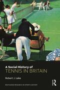 Lake |  A Social History of Tennis in Britain | Buch |  Sack Fachmedien