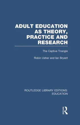 Usher / Bryant |  Adult Education as Theory, Practice and Research (RLE Edu G Higher Education) | Buch |  Sack Fachmedien