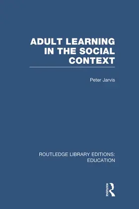 Jarvis |  Adult Learning in the Social Context (RLE Edu G) | Buch |  Sack Fachmedien