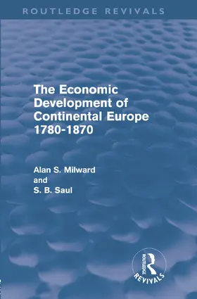 Milward / Saul |  The Economic Development of Continental Europe 1780-1870 (Routledge Revivals) | Buch |  Sack Fachmedien