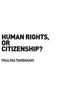 Tambakaki |  Human Rights, or Citizenship? | Buch |  Sack Fachmedien