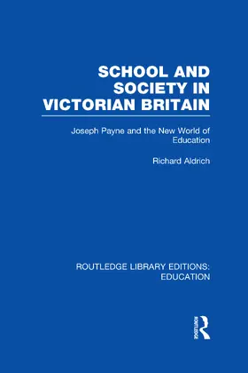 Aldrich |  School and Society in Victorian Britain (RLE Edu H) | Buch |  Sack Fachmedien
