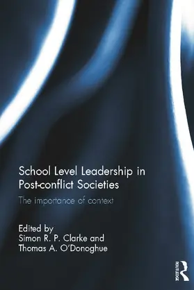Clarke / O'Donoghue |  School Level Leadership in Post-conflict Societies | Buch |  Sack Fachmedien
