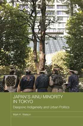 Watson | Japan's Ainu Minority in Tokyo | Buch | 978-0-415-68753-9 | www.sack.de