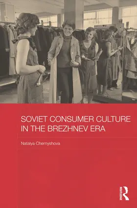 Chernyshova |  Soviet Consumer Culture in the Brezhnev Era | Buch |  Sack Fachmedien