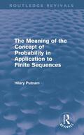 Putnam |  The Meaning of the Concept of Probability in Application to Finite Sequences | Buch |  Sack Fachmedien
