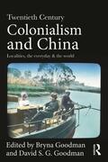 Goodman |  Twentieth Century Colonialism and China | Buch |  Sack Fachmedien