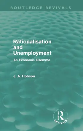 Hobson | Rationalisation and Unemployment (Routledge Revivals) | Buch | 978-0-415-68800-0 | sack.de