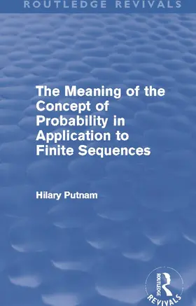 Putnam | The Meaning of the Concept of Probability in Application to Finite Sequences (Routledge Revivals) | Buch | 978-0-415-68810-9 | www.sack.de