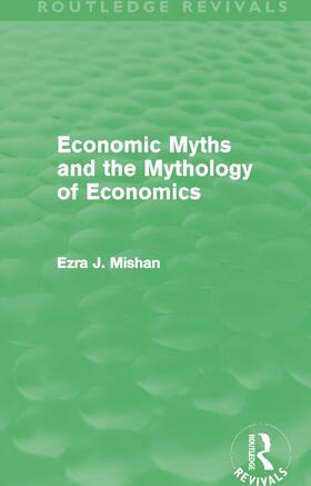 Mishan | Economic Myths and the Mythology of Economics (Routledge Revivals) | Buch | 978-0-415-68875-8 | sack.de