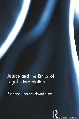 Hovinheimo / Lindroos-Hovinheimo | Justice and the Ethics of Legal Interpretation | Buch | 978-0-415-68892-5 | sack.de