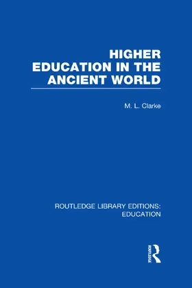 Clarke |  Higher Education in the Ancient World (RLE Edu H) | Buch |  Sack Fachmedien
