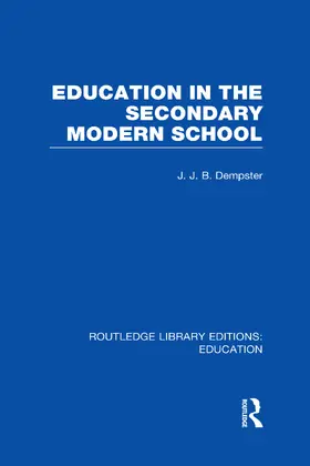 Dempster |  Education in the Secondary Modern School (RLE Edu H) | Buch |  Sack Fachmedien