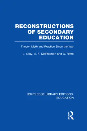 Gray / McPherson / Raffe |  Reconstructions of Secondary Education | Buch |  Sack Fachmedien