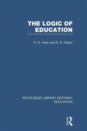 Hirst / Peters |  The Logic of Education (RLE Edu K) | Buch |  Sack Fachmedien