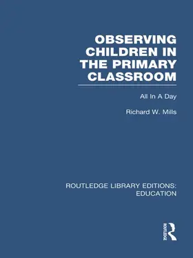 Mills |  Observing Children in the Primary Classroom (Rle Edu O) | Buch |  Sack Fachmedien