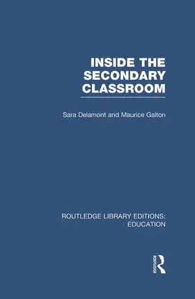 Delamont / Galton |  Inside the Secondary Classroom (RLE Edu O) | Buch |  Sack Fachmedien