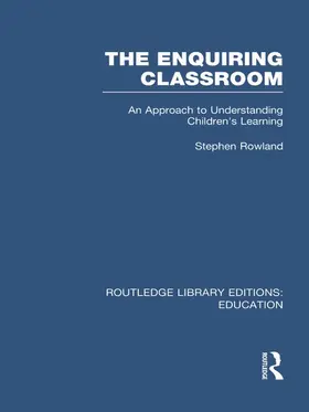 Rowland | The Enquiring Classroom (RLE Edu O) | Buch | 978-0-415-68985-4 | www.sack.de