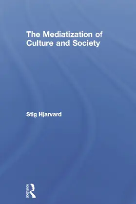 Hjarvard |  The Mediatization of Culture and Society | Buch |  Sack Fachmedien