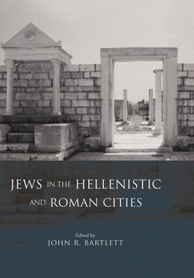 Bartlett | Jews in the Hellenistic and Roman Cities | Buch | 978-0-415-69249-6 | sack.de