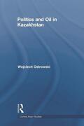 Ostrowski |  Politics and Oil in Kazakhstan | Buch |  Sack Fachmedien