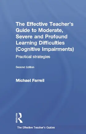 Farrell | The Effective Teacher's Guide to Moderate, Severe and Profound Learning Difficulties (Cognitive Impairments) | Buch | 978-0-415-69386-8 | sack.de