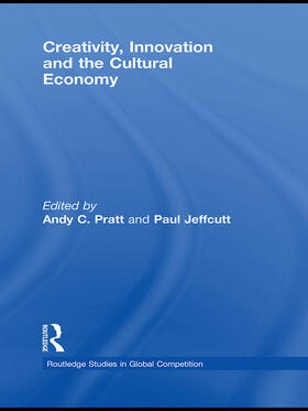 Pratt / Jeffcutt | Creativity, Innovation and the Cultural Economy | Buch | 978-0-415-69450-6 | sack.de