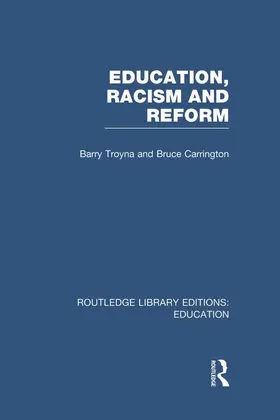 Troyna / Carrington |  Education, Racism and Reform (RLE Edu J) | Buch |  Sack Fachmedien