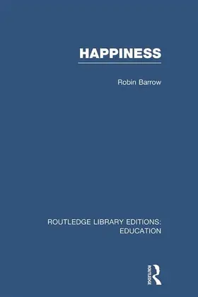Barrow | Happiness (RLE Edu K) | Buch | 978-0-415-69581-7 | www.sack.de