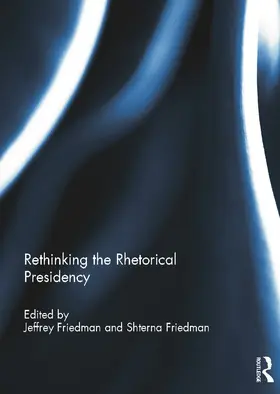 Friedman |  Rethinking the Rhetorical Presidency | Buch |  Sack Fachmedien