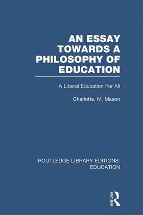 Mason |  An Essay Towards A Philosophy of Education (RLE Edu K) | Buch |  Sack Fachmedien