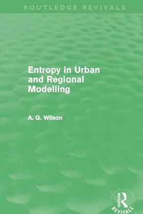 Wilson |  Entropy in Urban and Regional Modelling (Routledge Revivals) | Buch |  Sack Fachmedien
