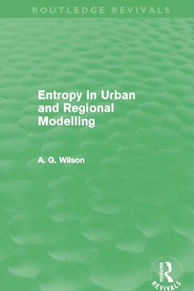 Wilson | Entropy in Urban and Regional Modelling | Buch | 978-0-415-69631-9 | sack.de