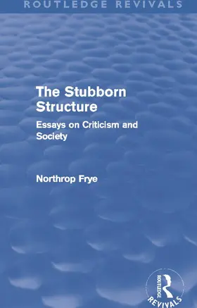 Frye | The Stubborn Structure (Routledge Revivals) | Buch | 978-0-415-69640-1 | www.sack.de