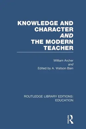 Archer / Bain | Knowledge and Character bound with The Modern Teacher(RLE Edu K) | Buch | 978-0-415-69679-1 | www.sack.de