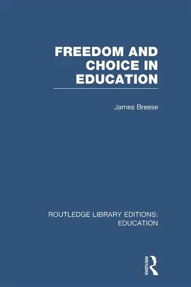 Breese |  Freedom and Choice in Education (RLE Edu K) | Buch |  Sack Fachmedien