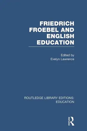Lawrence |  Friedrich Froebel and English Education (RLE Edu K) | Buch |  Sack Fachmedien