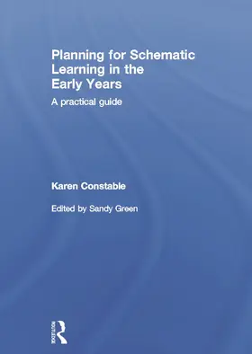 Constable / Green |  Planning for Schematic Learning in the Early Years | Buch |  Sack Fachmedien