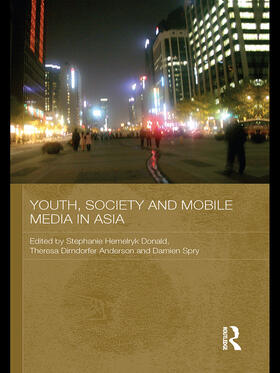 Donald / Anderson / Spry | Youth, Society and Mobile Media in Asia | Buch | 978-0-415-69720-0 | sack.de